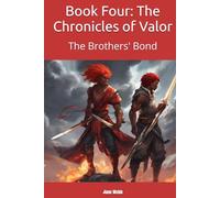 Book Four: The Chronicles of Valor: The Brothers' Bond (The Adventures Of Two Brothers)