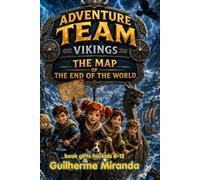 book gifts for kids 8-12: The Adventure Team and the Vikings: The Map of the End of the World (Adventure Team - Time Travelers Series)