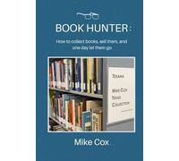 Book Hunter: How to collect books, sell them, and one day let them go