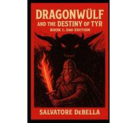 Book I: Dragonwülf and the Destiny of Tyr 2nd Edition: Book One in the Dragonwülf Fantasy Series. (The Dragonwulf Saga)