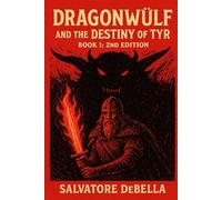 Book I: Dragonwülf and the Destiny of Tyr 2nd Edition: Book One in the Dragonwülf Fantasy Series. (The Dragonwulf Saga)