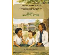 Book I - Slow Maths: A story about thinking, trying, and learning from mistakes: 1 (CURIOUS MINDS SERIES)