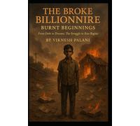 BOOK -I The Broke Billionaire- Burnt Beginnings: “From Debt to Dreams: The Struggle to Rise Begins”