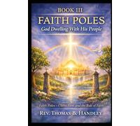 Book III Faith Poles - God Dwelling With His People (Faith Poles and The Rule of Faith series)
