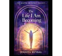 Book III: The Life I Am Becoming (The Masters Architect Trilogy)