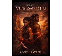 Book III - Veins of Sacred Fire: Blood binds them. Faith hunts them. Love may burn the world open.: 3 (Bloodbound Crown Saga)