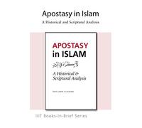 Book-in-Brief: Apostasy in Islam: A Historical and Scriptural Analysis