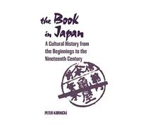 Book in Japan: A Cultural History from the Beginnings to the Nineteenth Century