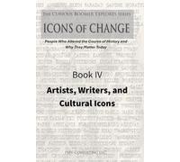 Book IV - Artists, Writers & Cultural Icons: Celebrating the Creators, Performers, and Visionaries Who Shaped Our Culture (The Curious Boomer Explores ... Course of History and Why They Matter Today)