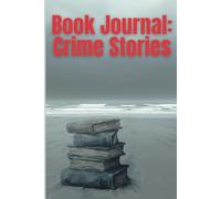 Book Journal: Crime Stories: Lesetagebuch für Booktoker, Buchblogger und alle Liebhaber von haarsträubenden Geschichten