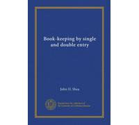Book-keeping by single and double entry (Vol-1)