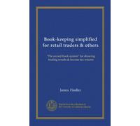 Book-keeping simplified for retail traders & others: "The record-book system" for showing trading results & income tax returns