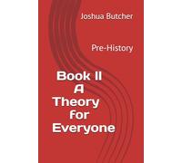 Book ll A Theory for Everyone: Pre-History