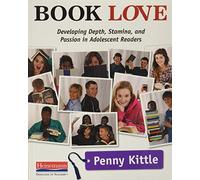 Book Love: Developing Depth, Stamina, and Passion in Adolescent Readers