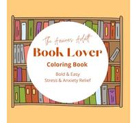 Book Lover Coloring Book for Adults, Bold and Easy, Simple and Big Designs for Stress and Anxiety Relief, Book Lover Coloring Book featuring libraries, cozy corners, books & shelves