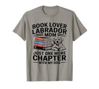 Book Lover LabradorMom Solo Un Capítulo Más con Mi Perro Camiseta