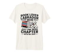 Book Lover LabradorMom Solo Un Capítulo Más con Mi Perro Camiseta Premium