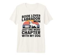 Book Lover LabradorMom Solo Un Capítulo Más con Mi Perro Camiseta Premium