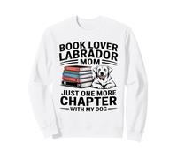 Book Lover LabradorMom Solo Un Capítulo Más con Mi Perro Sudadera