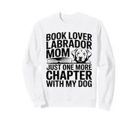 Book Lover LabradorMom Solo Un Capítulo Más con Mi Perro Sudadera