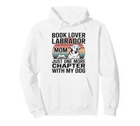 Book Lover LabradorMom Solo Un Capítulo Más con Mi Perro Sudadera con Capucha