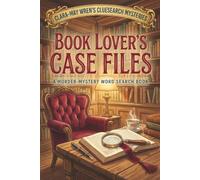 Book Lover’s Case Files | A Murder-Mystery Word Search Book | Clara Wren’s ClueSearch Mysteries: Clues To Solve | Bookish Case Settings | For Cozy Puzzle Readers, Puzzle Fans and Armchair Detectives