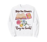 Book Lover Skip The Flowers Buy Me Books Quote Sudadera