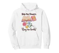 Book Lover Skip The Flowers Buy Me Books Quote Sudadera con Capucha