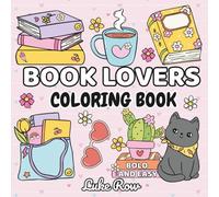 Book Lovers Coloring Book: 50 Cute, Bold and Easy Bookish Designs to Inspire Every Bookworm’s Creativity