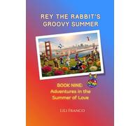 Book Nine: Rey the Rabbit's Groovy Summer: Adventures in the Summer of Love ("Rey the Rabbit's Magical Journeys")