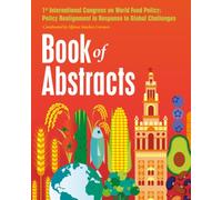 Book of Abstracts: International Congress on World Food Policy: Policy Realignment in Response to Global Challenges