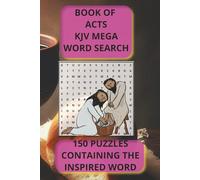 BOOK OF ACTS KJV MEGA WORD SEARCH: 150 PUZZLES CONTAINING THE INSPIRED WORD | PERFECT FOR TRAVEL, PERSONAL REFLECTION, PASS TIME (The Complete Bible ... Every Word. A Scripture Puzzle Journey.)