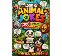 Book of Animal Jokes: 200+ Unique and Wildly Funny Jokes for Kids Who Love Animals