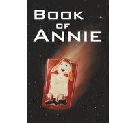 Book of Annie: Last Words for These Times (The Three Books of Truth)