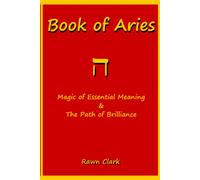 Book of Aries: Magic of Essential Meaning & The Path of Brilliance