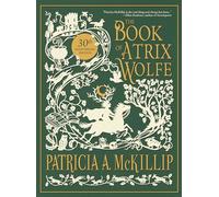 Book of Atrix Wolfe, The: 30th Anniversary Special Edition
