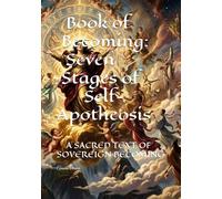 Book of Becoming: Seven Stages of Self-Apotheosis: A SACRED TEXT OF SOVEREIGN BECOMING (Aeshara’s Song)
