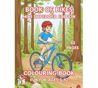 Book of Bikes - Mini Shredder Edition.: A Creative Bike Colouring & Activity Book for Ages 3-10. Part of the Interactive 'Book of Bikes' Series.