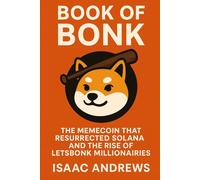 Book of BONK: The Memecoin That Resurrected Solana and the Rise of LetsBonk Millionaires