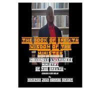 Book of Breath Wisdom of the Minister: Sayings and Teachings of Indigenous Awareness Ministry of the Breath