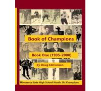 Book of Champions - Book One (1935-2000): Minnesota State High School Nordic Ski Champions (Minnesota Nordic Skiing)
