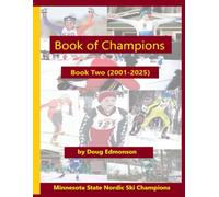 Book of Champions - Book Two (2001-2025): Minnesota High School Nordic Ski Champions (Minnesota Nordic Skiing)