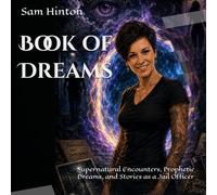 Book of Dreams: Supernatural Encounters, Prophetic Dreams, and Stories as a Jail Officer
