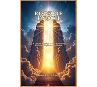 BOOK OF ENOCH: A Divine Passage to the Afterlife Without Experiencing Death