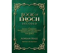 BOOK OF ENOCH DECODED: Angels, Forbidden Knowledge, and the Ancient Secrets Still Shaping Our World (The Enoch Series)