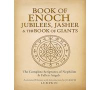Book of Enoch, Jubilees, Jasher & The Book of Giants: The Complete Scriptures of Nephilim & Fallen Angels