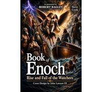 Book of Enoch: Rise and Fall of the Watchers: Complete with a Full Introduction, the Historical Story Behind the Text, and a Deep Exploration of Its Theological Meaning