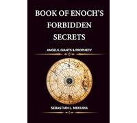 BOOK OF ENOCH’S FORBIDDEN SECRETS - Angels, Giants & Prophecy: The Watchers’ Rebellion, the Nephilim’s Fall, and the 364-Day Calendar Behind Daniel’s Prophecy