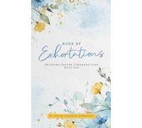 Book of Exhortations: Enjoying Deeper Conversations with God