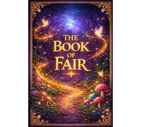 Book of Fair: A Magical Guide to Everything in Life That Is Guaranteed to Be Fair
